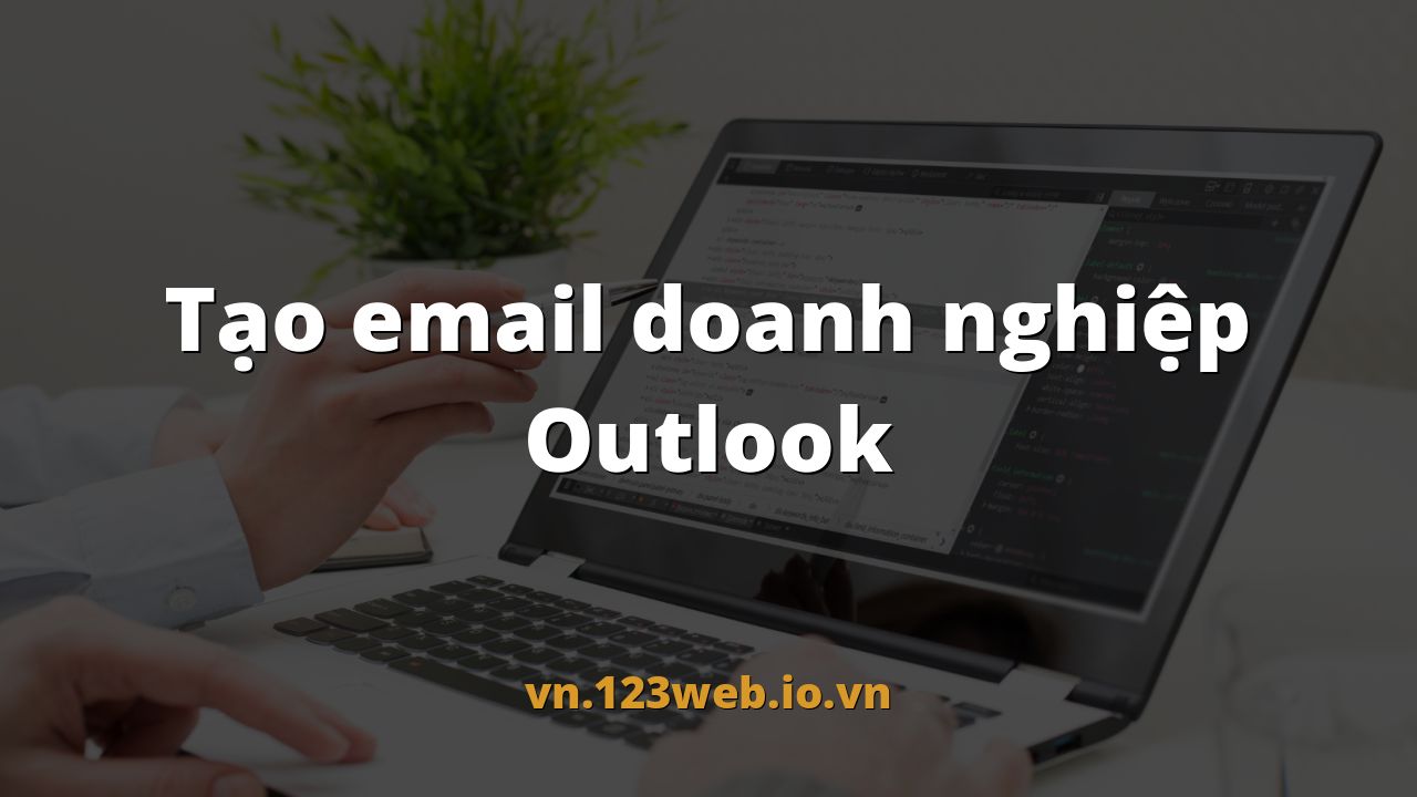 Tạo email doanh nghiệp Outlook