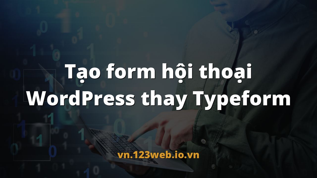 Tạo form hội thoại WordPress thay Typeform
