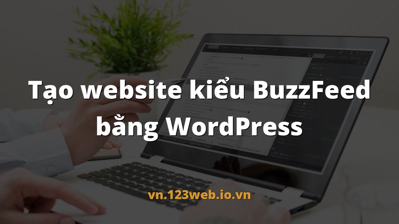 Tạo website kiểu BuzzFeed bằng WordPress