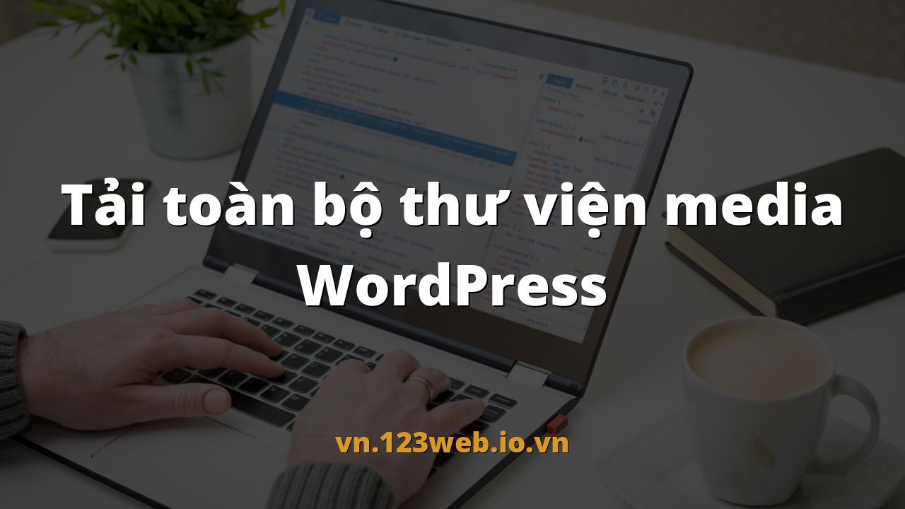 Tải toàn bộ thư viện media WordPress