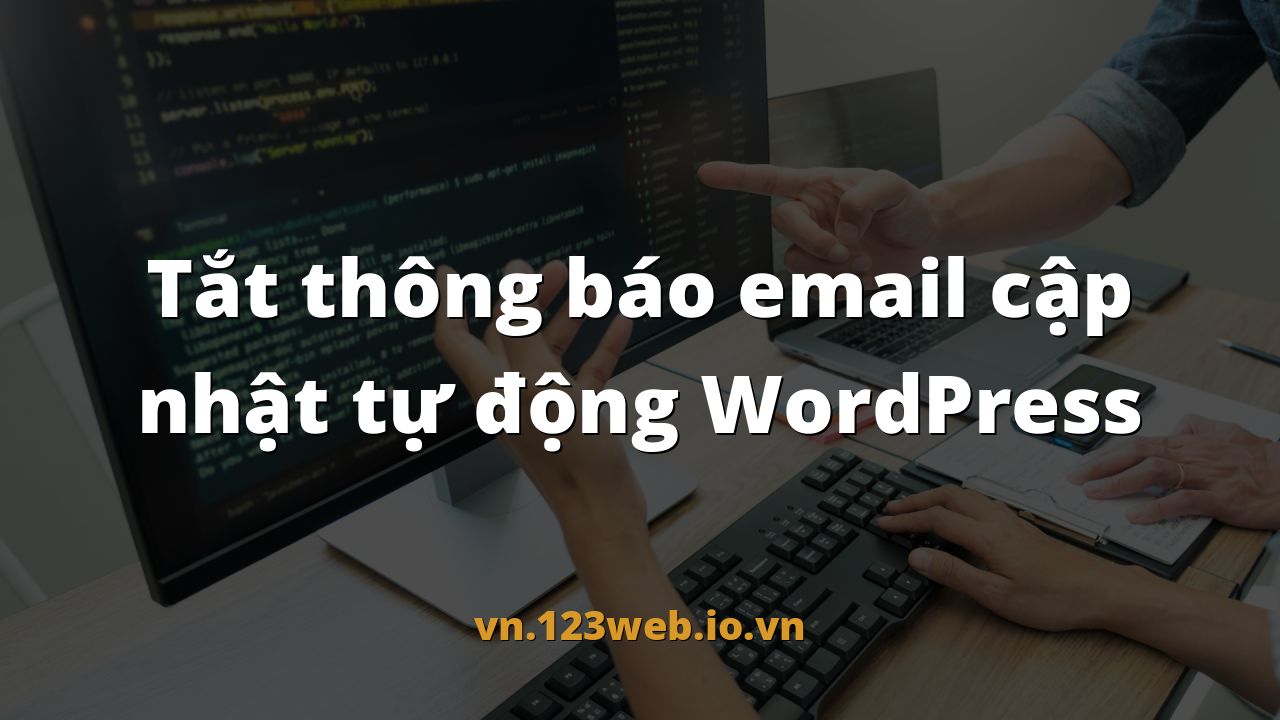 Tắt thông báo email cập nhật tự động WordPress
