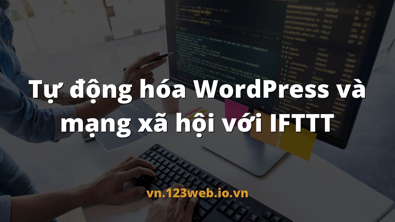 Tự động hóa WordPress và mạng xã hội với IFTTT