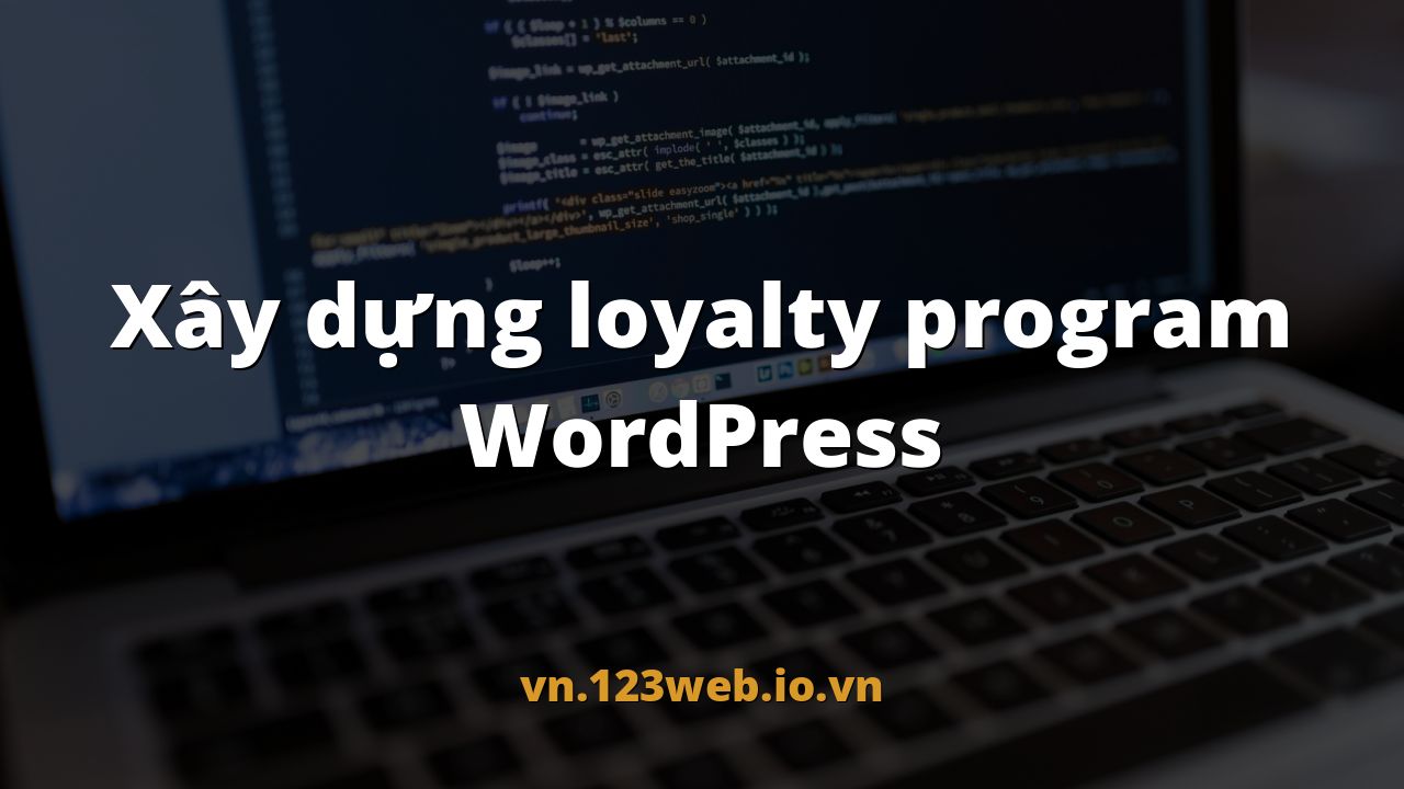 Xây dựng loyalty program WordPress