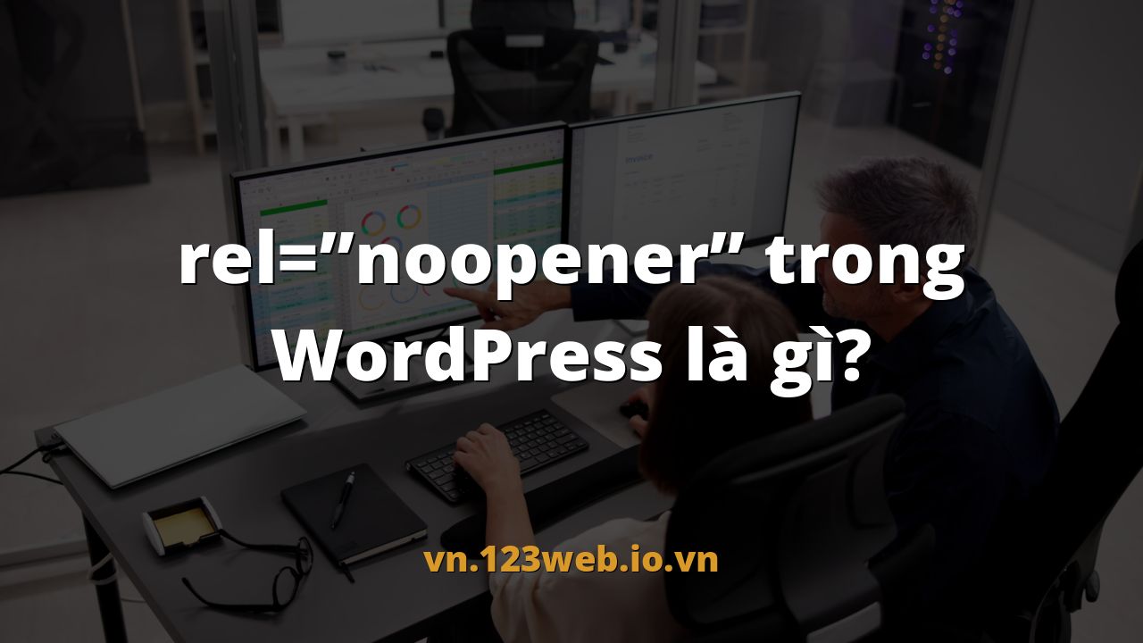 rel=”noopener” trong WordPress là gì?