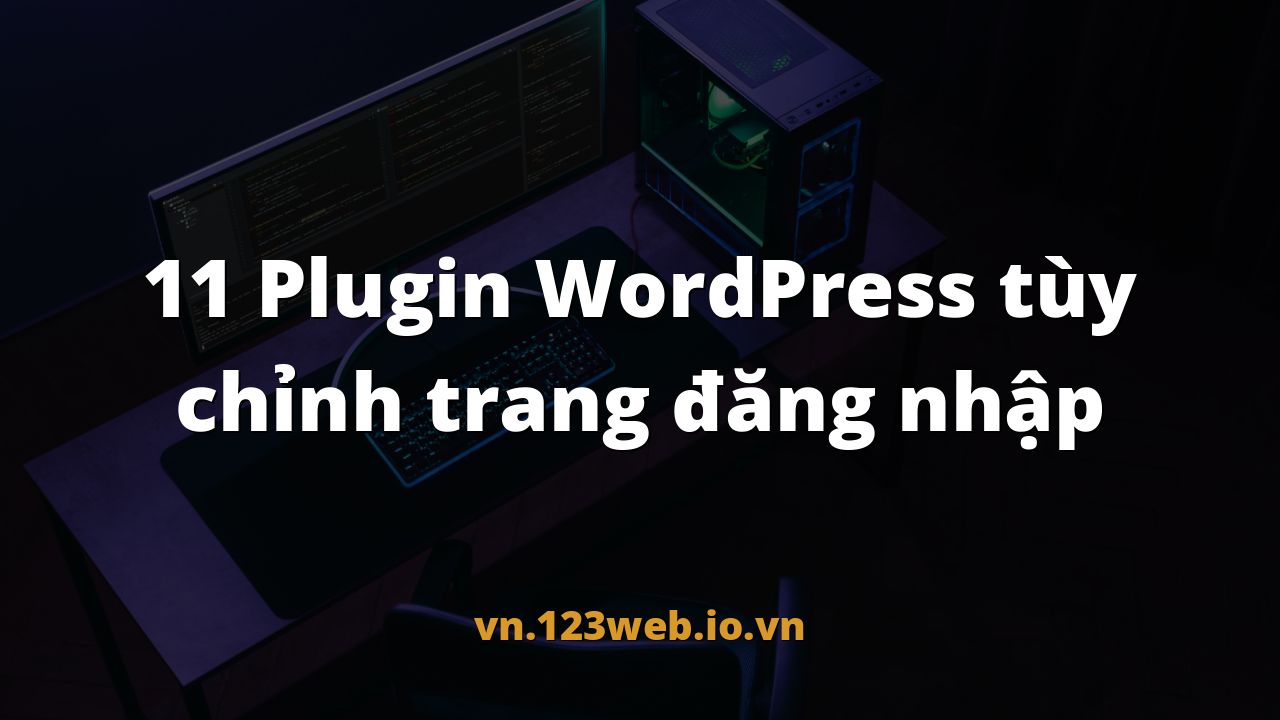 11 Plugin WordPress tùy chỉnh trang đăng nhập