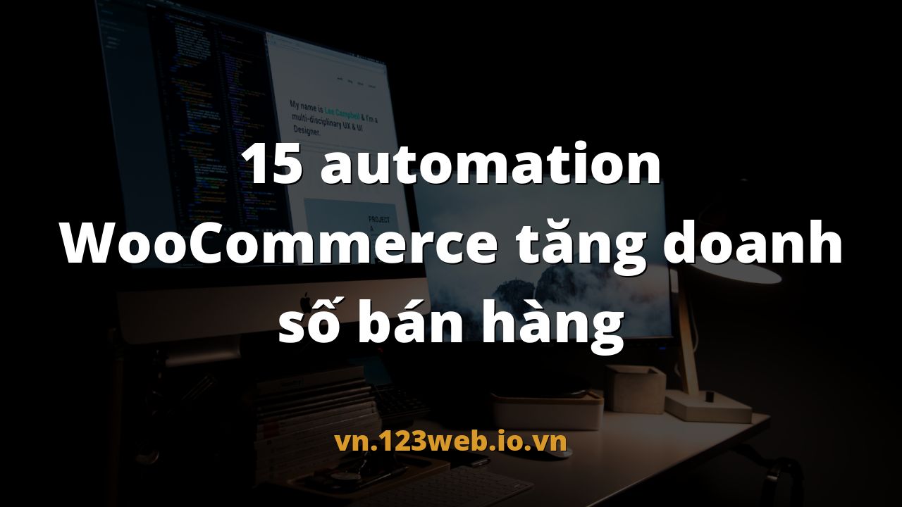15 automation WooCommerce tăng doanh số bán hàng