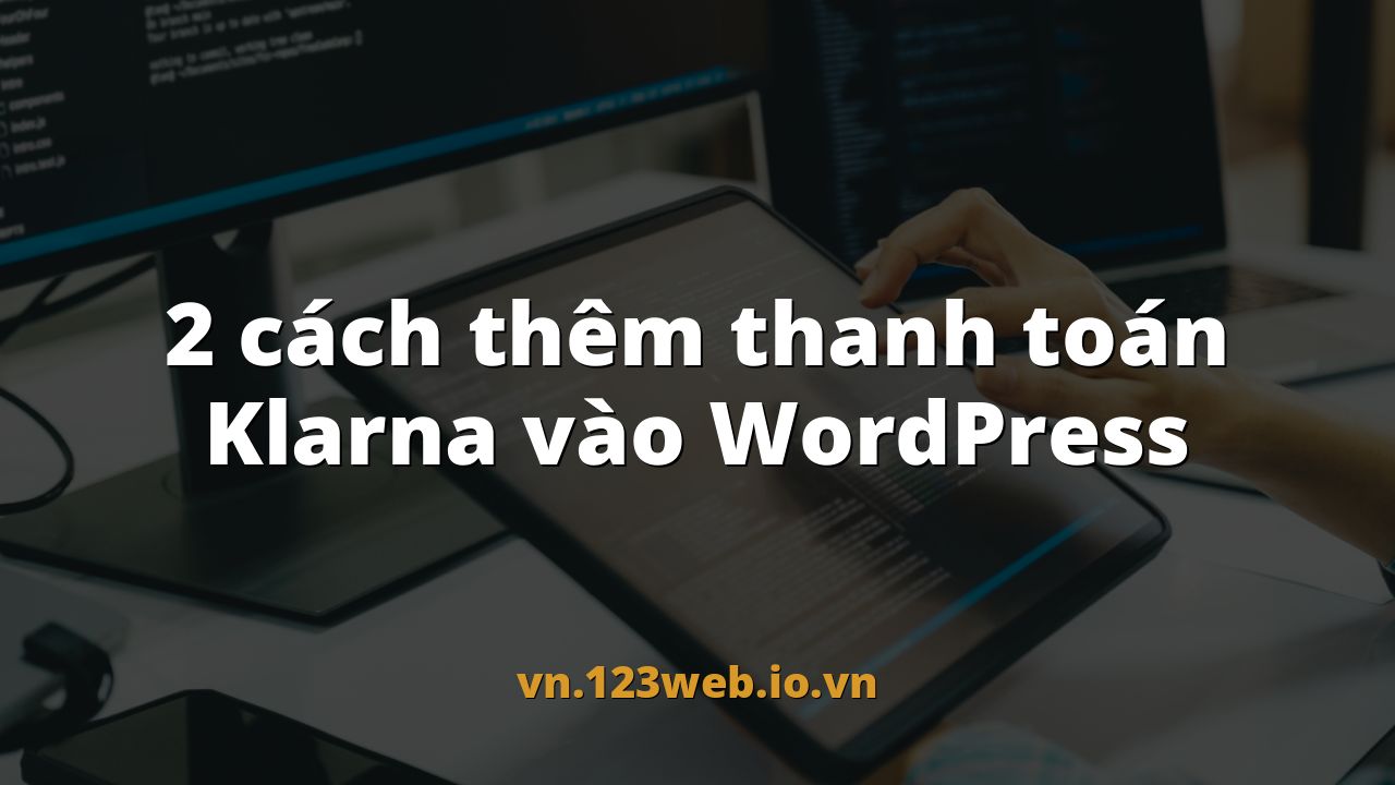 2 cách thêm thanh toán Klarna vào WordPress