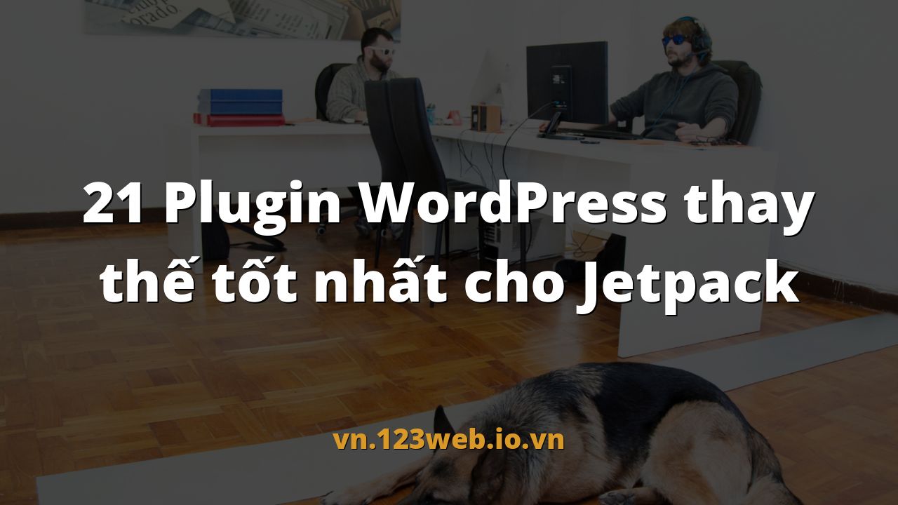 21 Plugin WordPress thay thế tốt nhất cho Jetpack
