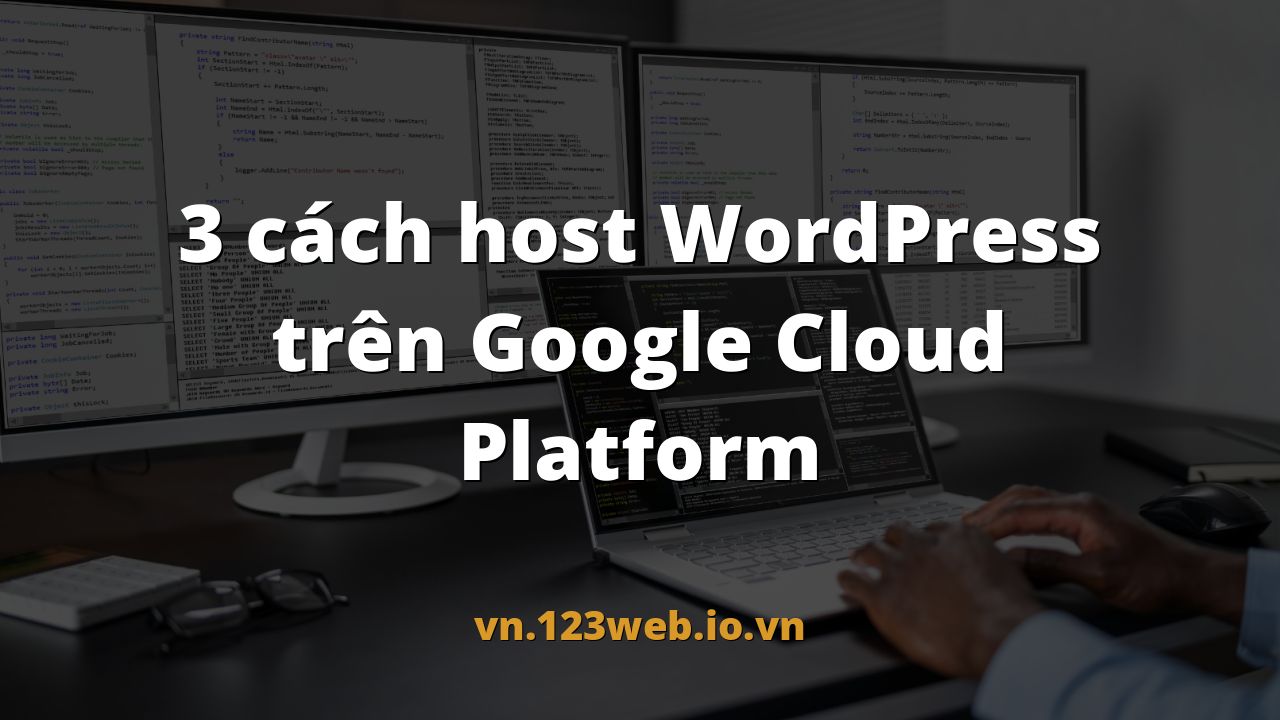 3 cách host WordPress trên Google Cloud Platform