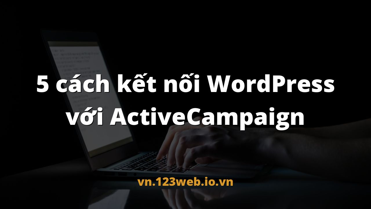 5 cách kết nối WordPress với ActiveCampaign
