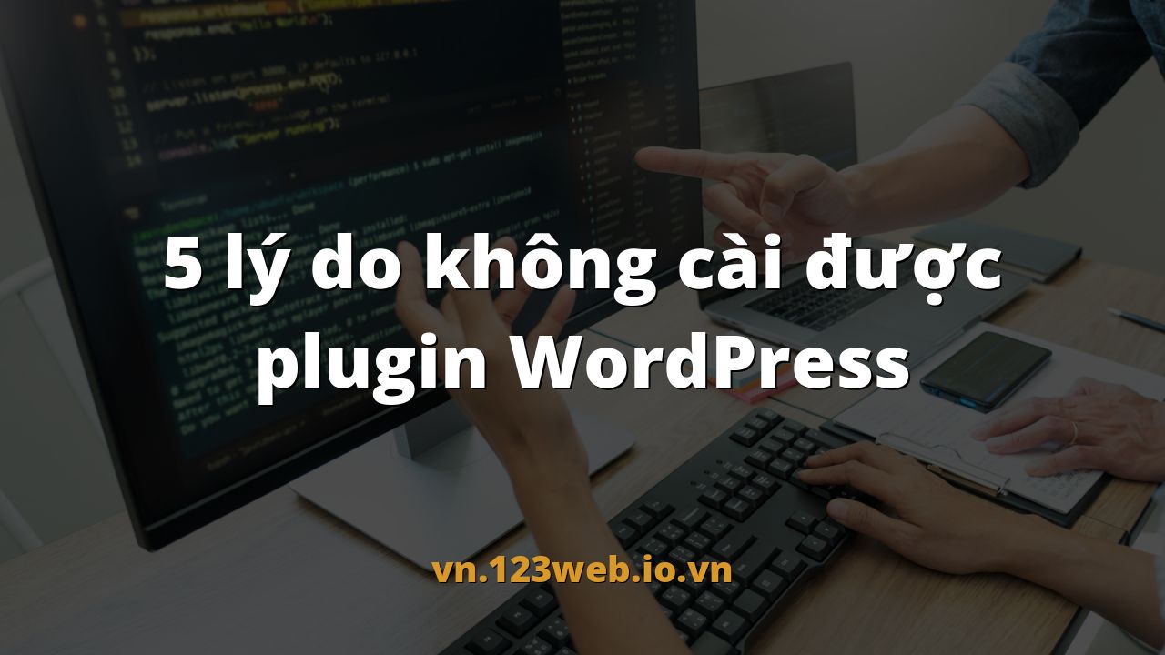 5 lý do không cài được plugin WordPress
