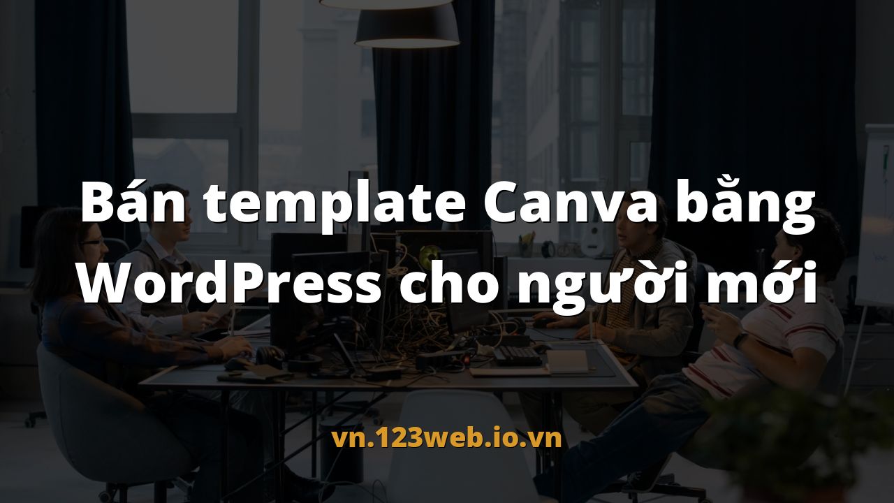 Bán template Canva bằng WordPress cho người mới