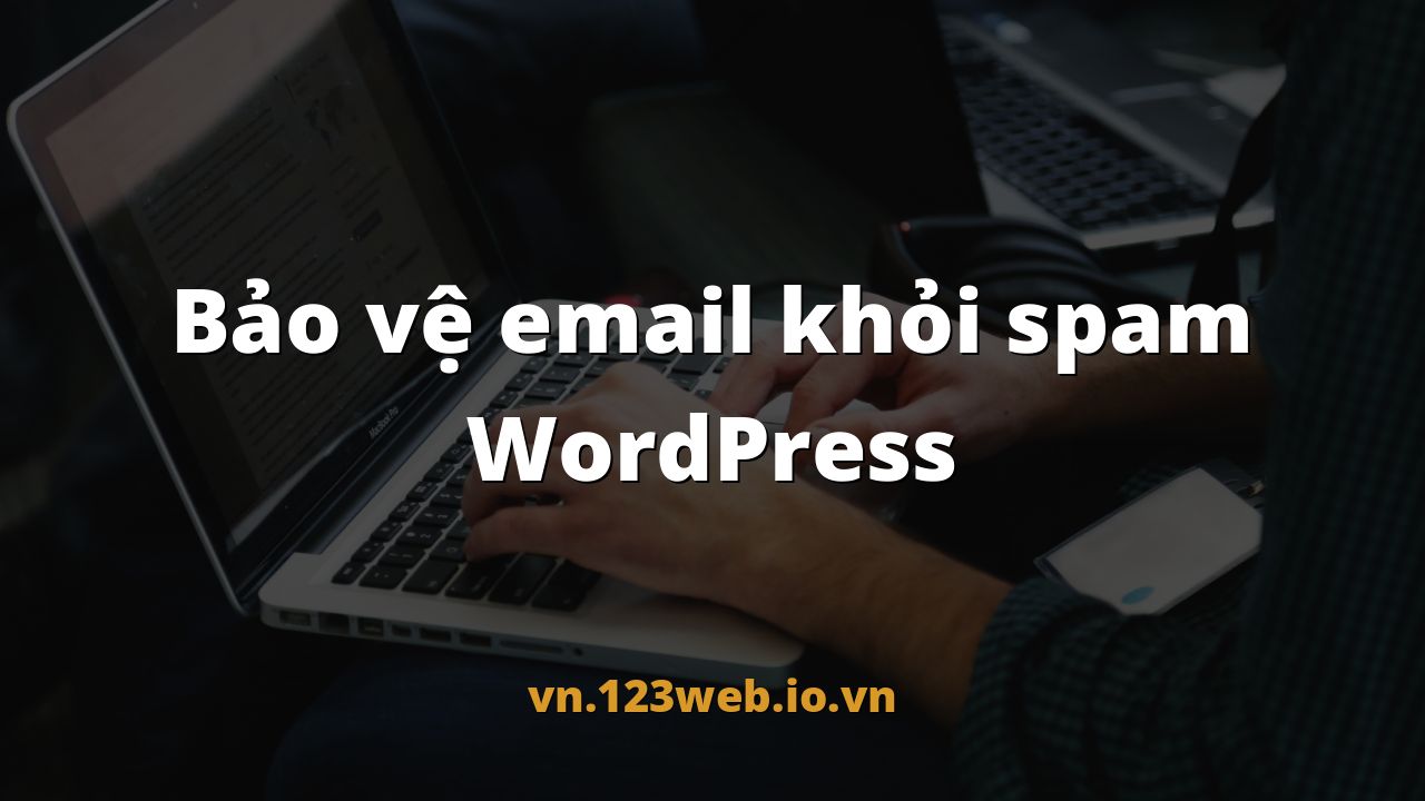 Bảo vệ email khỏi spam WordPress