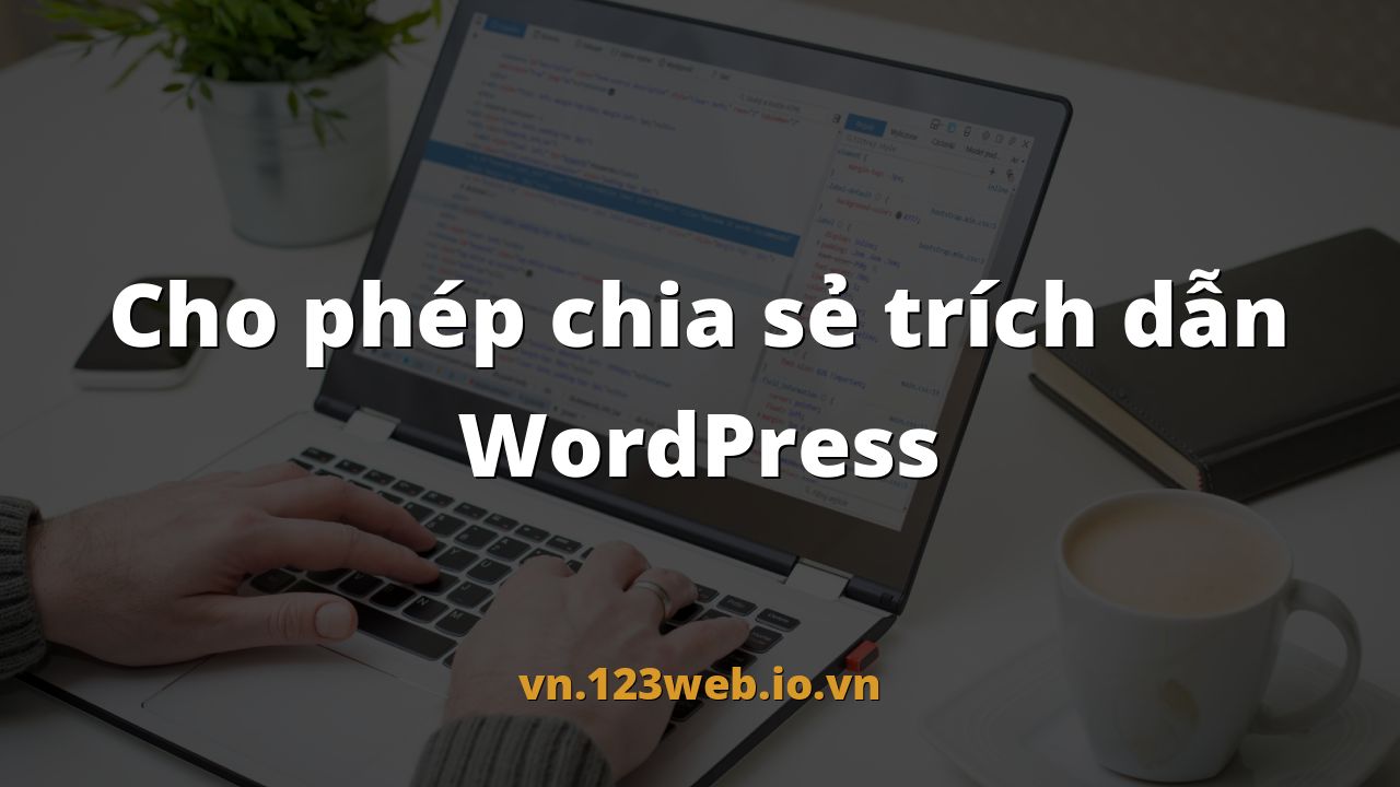 Cho phép chia sẻ trích dẫn WordPress