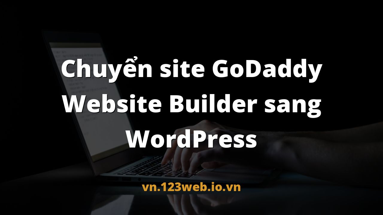 Chuyển site GoDaddy Website Builder sang WordPress