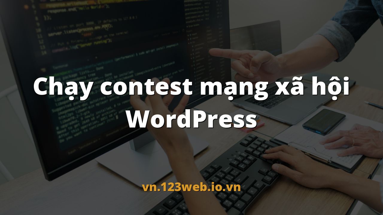 Chạy contest mạng xã hội WordPress