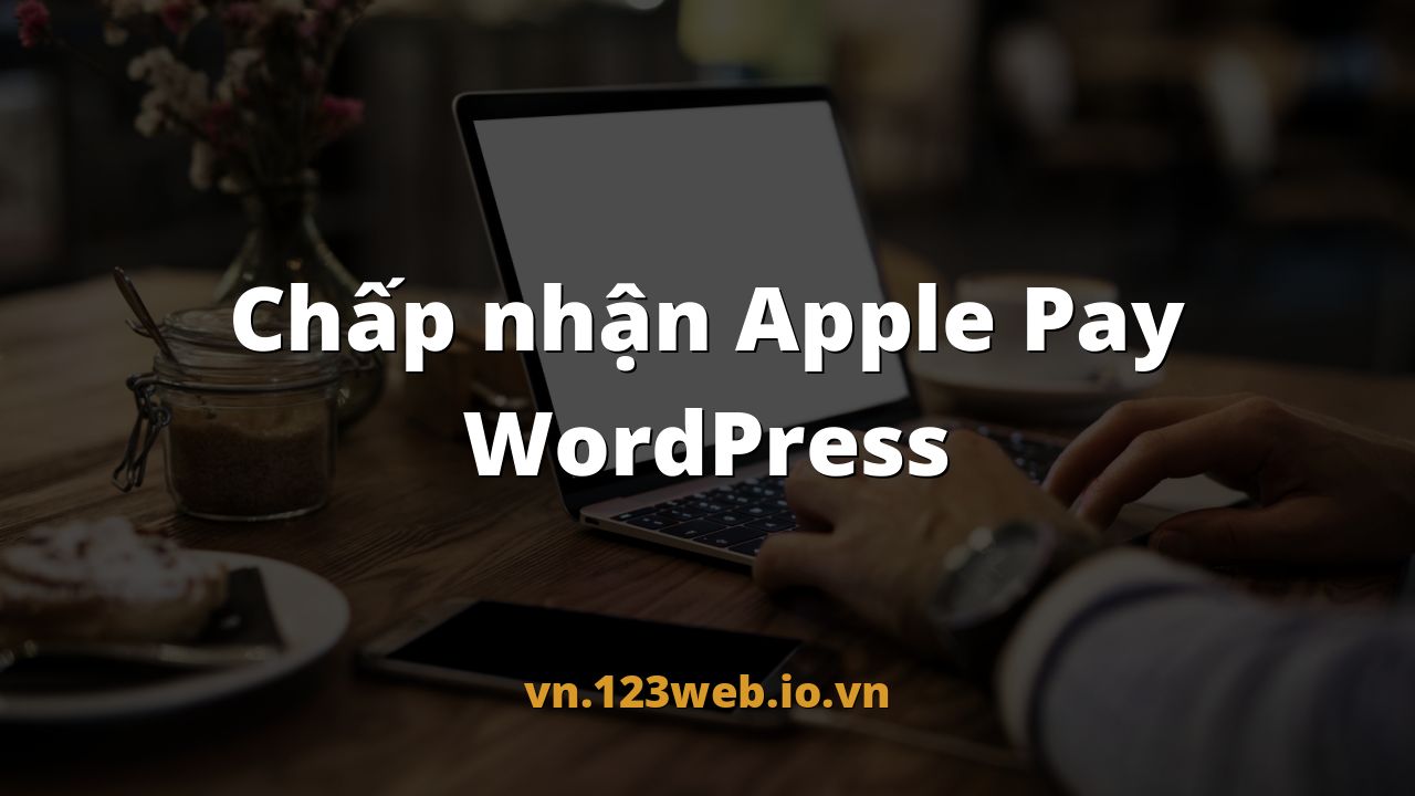 Chấp nhận Apple Pay WordPress