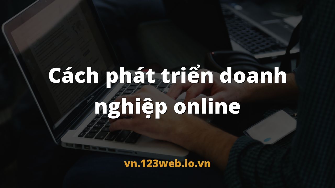 Cách phát triển doanh nghiệp online
