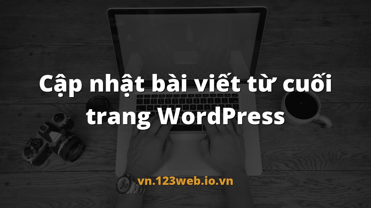 Cập nhật bài viết từ cuối trang WordPress