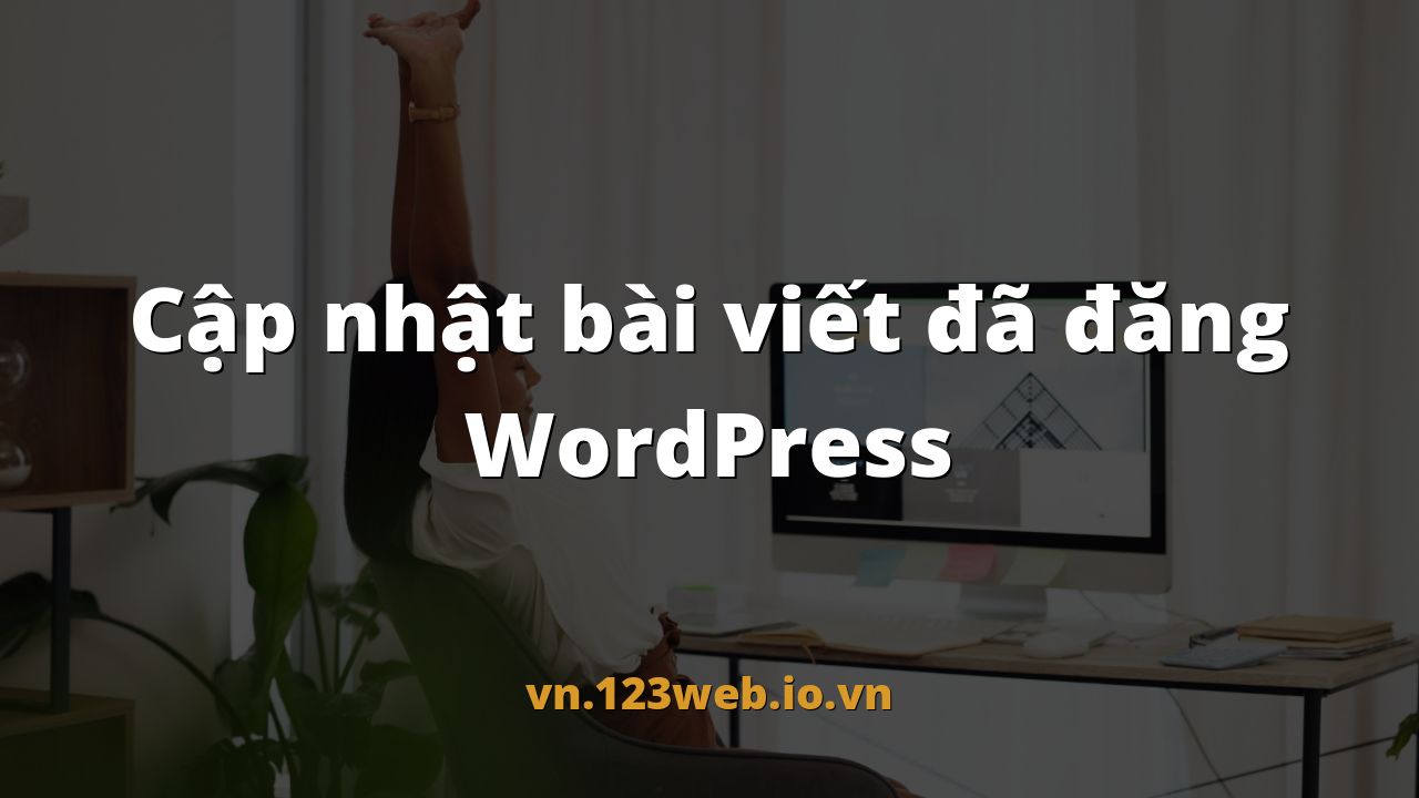 Cập nhật bài viết đã đăng WordPress