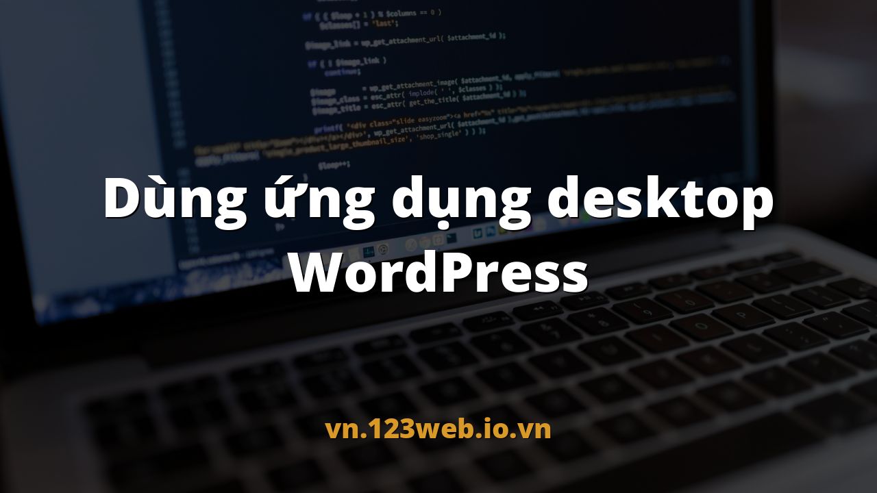 Dùng ứng dụng desktop WordPress