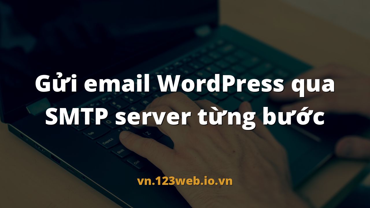 Gửi email WordPress qua SMTP server từng bước