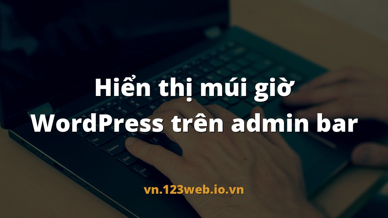 Hiển thị múi giờ WordPress trên admin bar