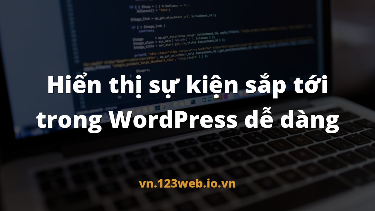 Hiển thị sự kiện sắp tới trong WordPress dễ dàng