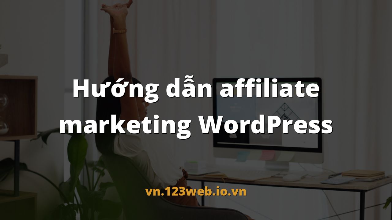 Hướng dẫn affiliate marketing WordPress