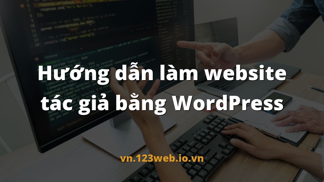 Hướng dẫn làm website tác giả bằng WordPress