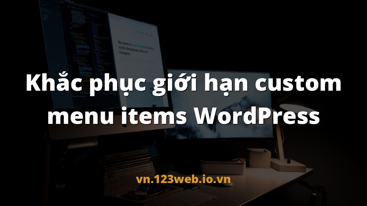 Khắc phục giới hạn custom menu items WordPress