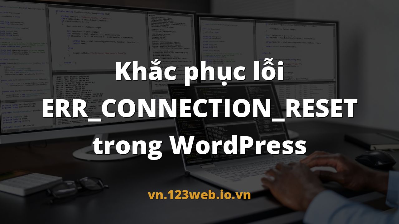 Khắc phục lỗi ERR_CONNECTION_RESET trong WordPress