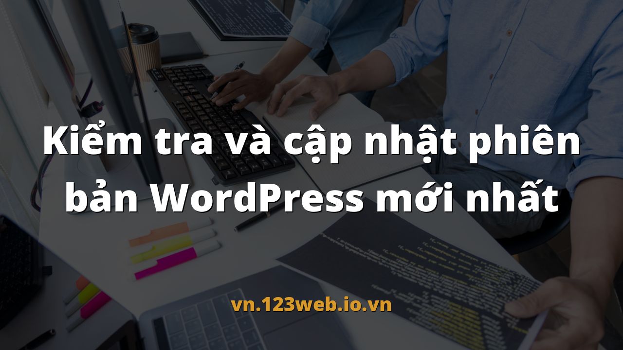 Kiểm tra và cập nhật phiên bản WordPress mới nhất