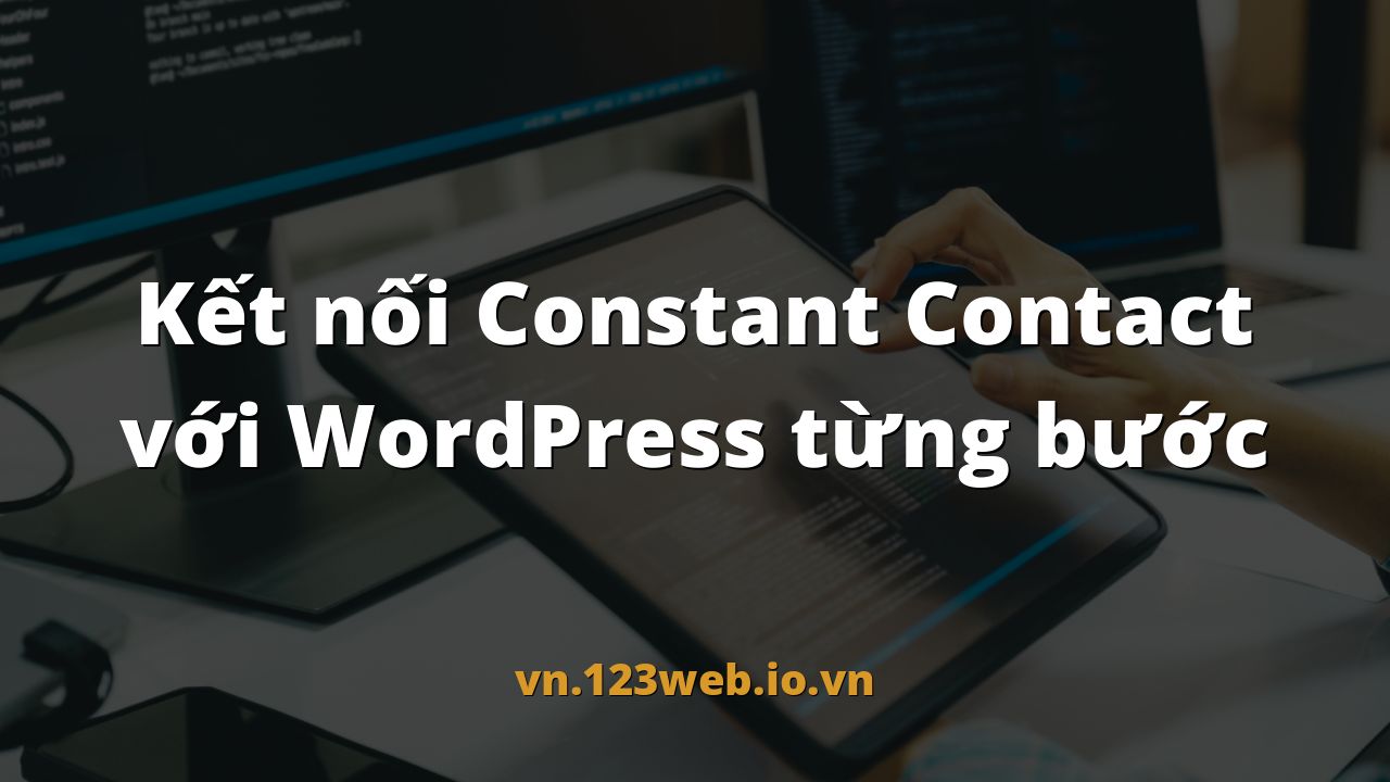 Kết nối Constant Contact với WordPress từng bước