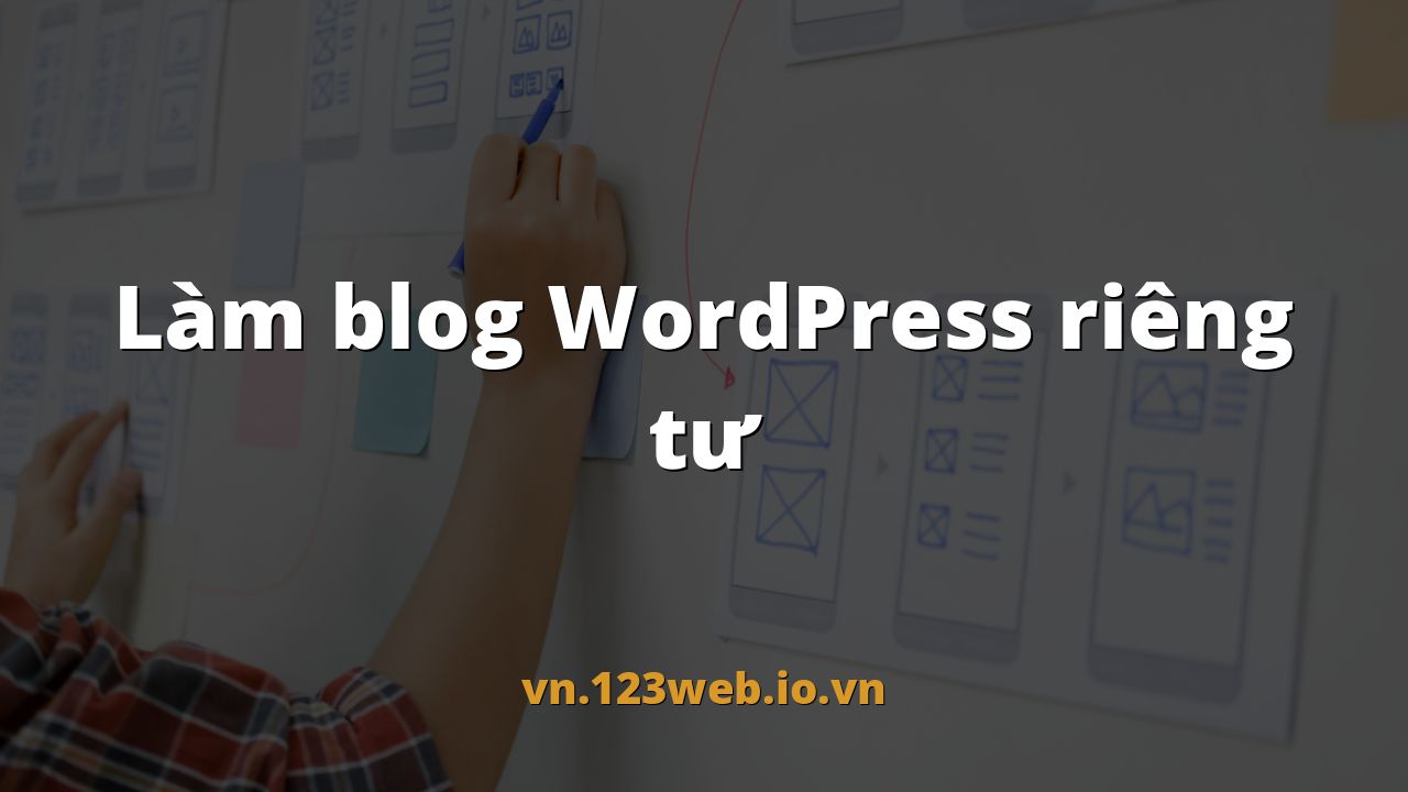 Làm blog WordPress riêng tư