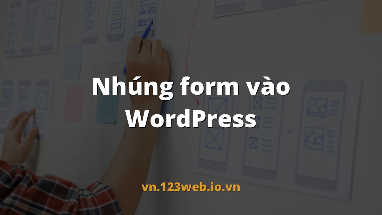 Nhúng form vào WordPress