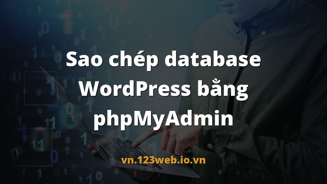 Sao chép database WordPress bằng phpMyAdmin