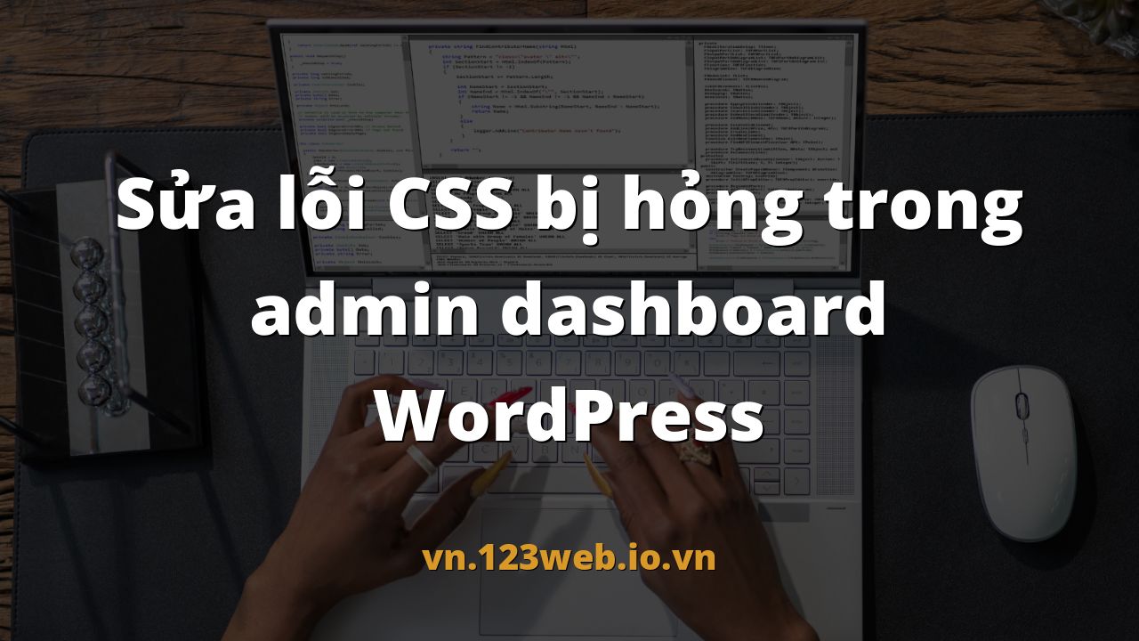 Sửa lỗi CSS bị hỏng trong admin dashboard WordPress