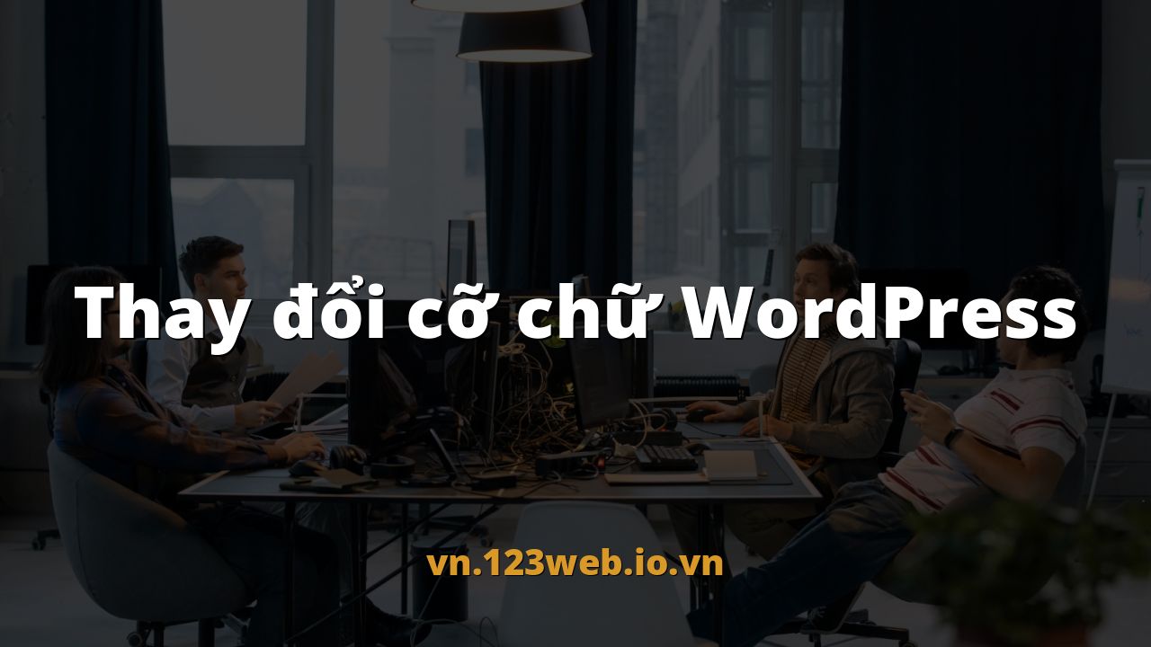 Thay đổi cỡ chữ WordPress