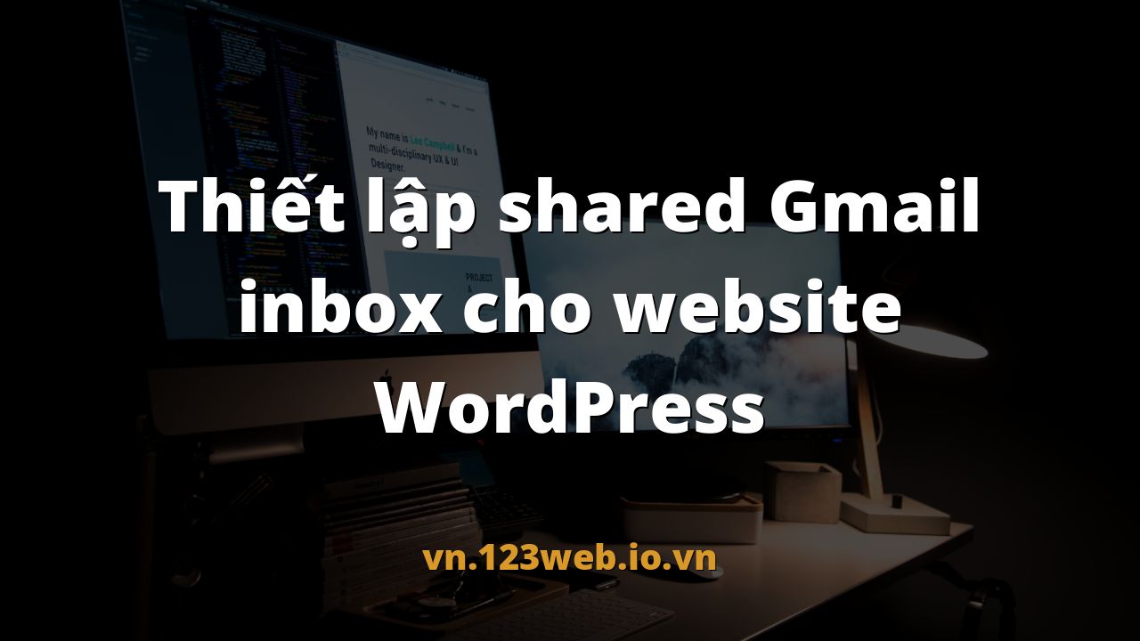 Thiết lập shared Gmail inbox cho website WordPress