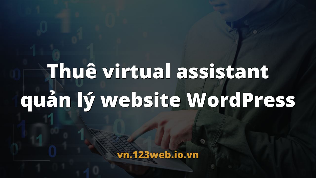 Thuê virtual assistant quản lý website WordPress