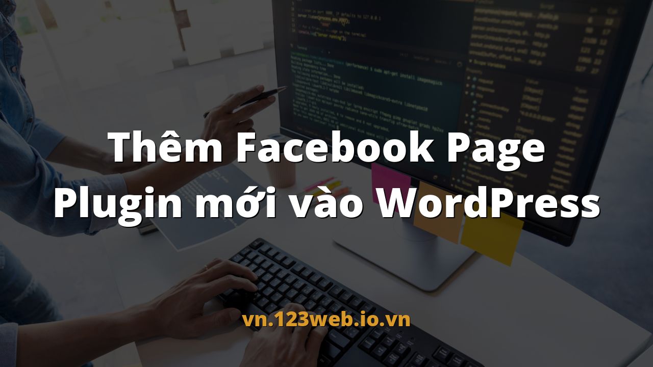 Thêm Facebook Page Plugin mới vào WordPress