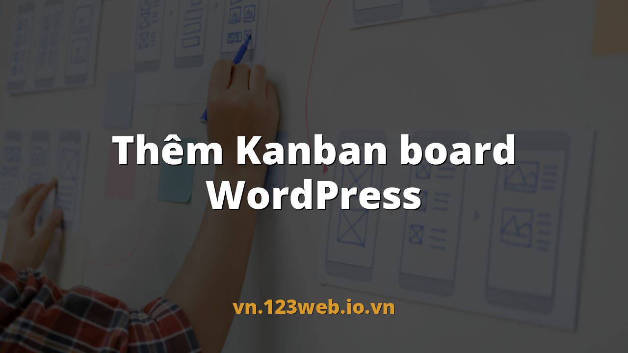 Thêm Kanban board WordPress