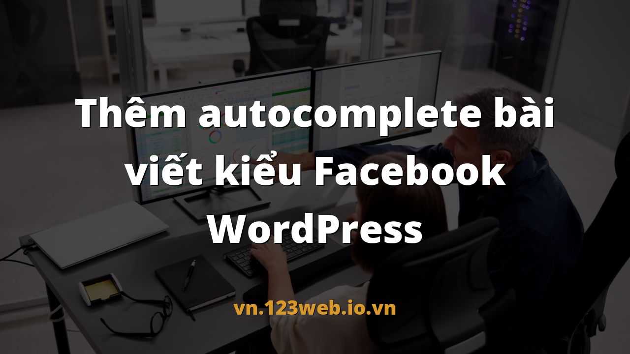 Thêm autocomplete bài viết kiểu Facebook WordPress