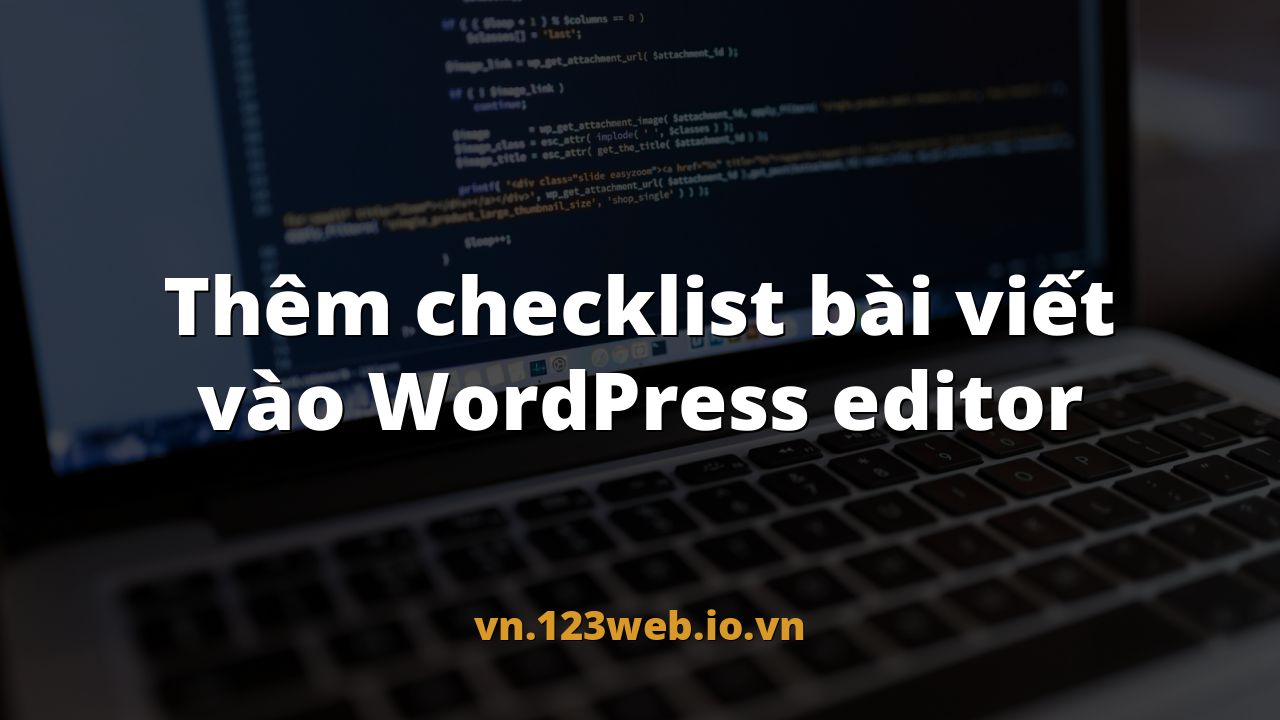 Thêm checklist bài viết vào WordPress editor