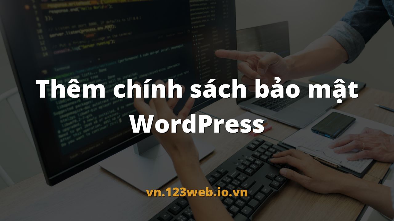 Thêm chính sách bảo mật WordPress