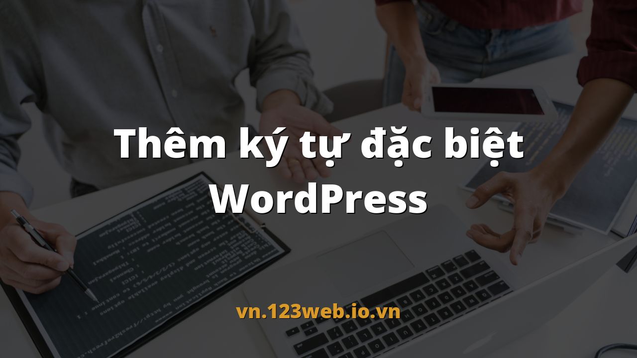 Thêm ký tự đặc biệt WordPress