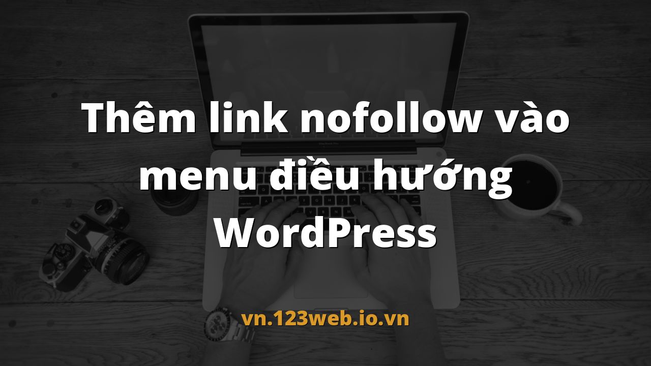 Thêm link nofollow vào menu điều hướng WordPress