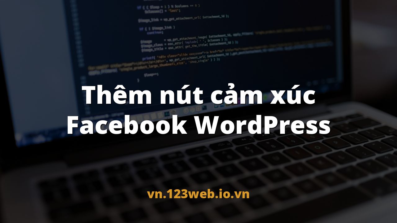 Thêm nút cảm xúc Facebook WordPress