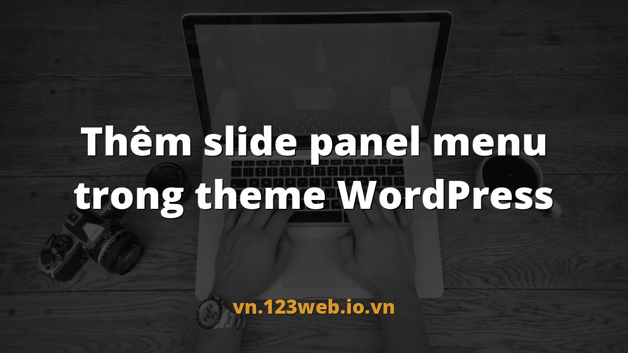 Thêm slide panel menu trong theme WordPress